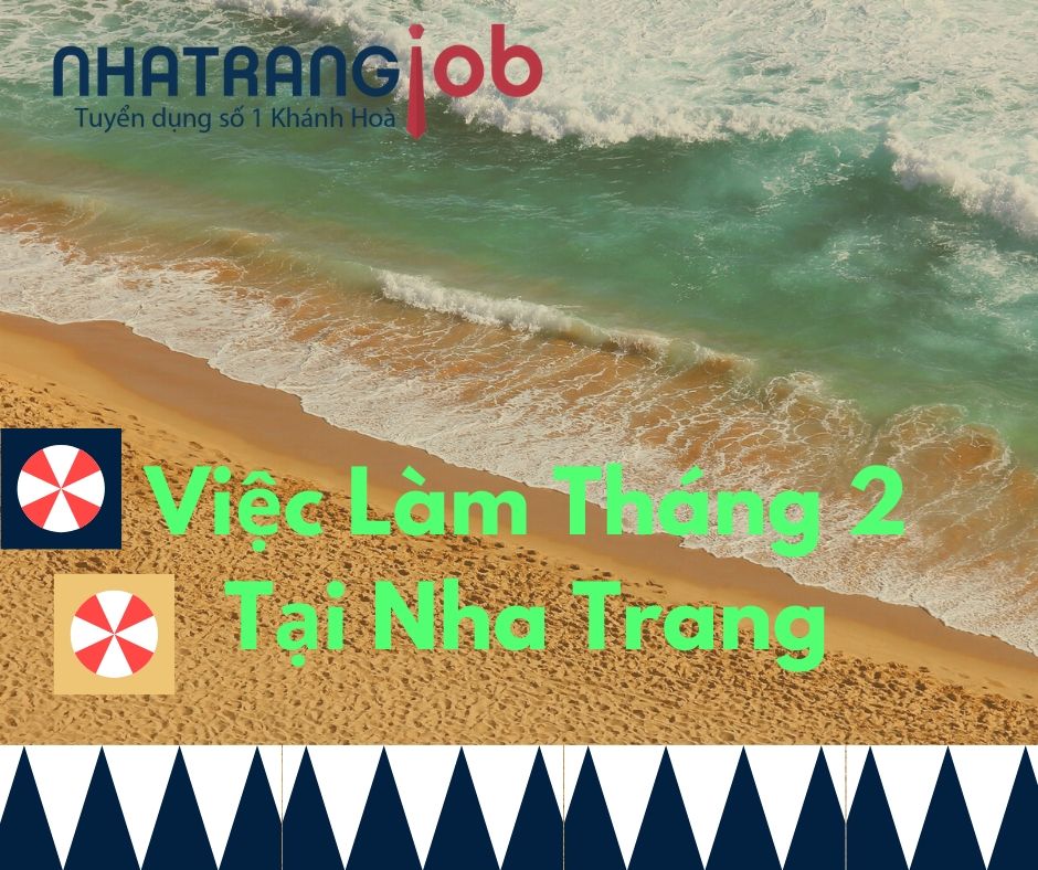 Tổng hợp những việc làm mới nhất trong tháng 2 tại Nha Trang